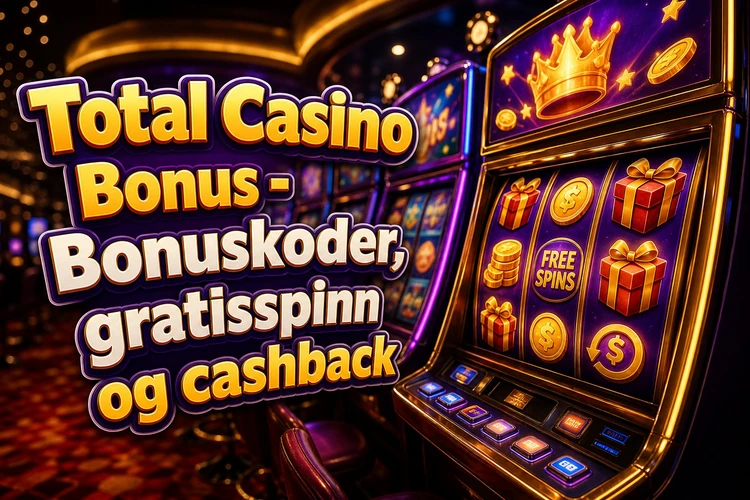 Total Casino Bonus - Bonuskoder, gratisspinn og cashback