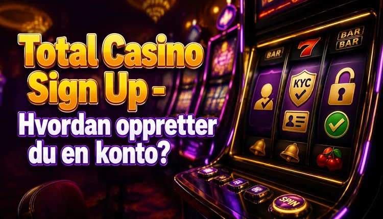 Total Casino Sign Up - Hvordan oppretter du en konto?
